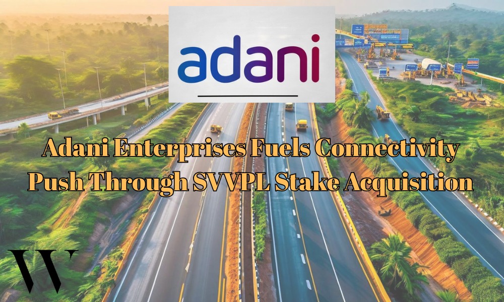 Highways to Opportunity: Adani Road Transport Invests in SVVPL for Future Growth