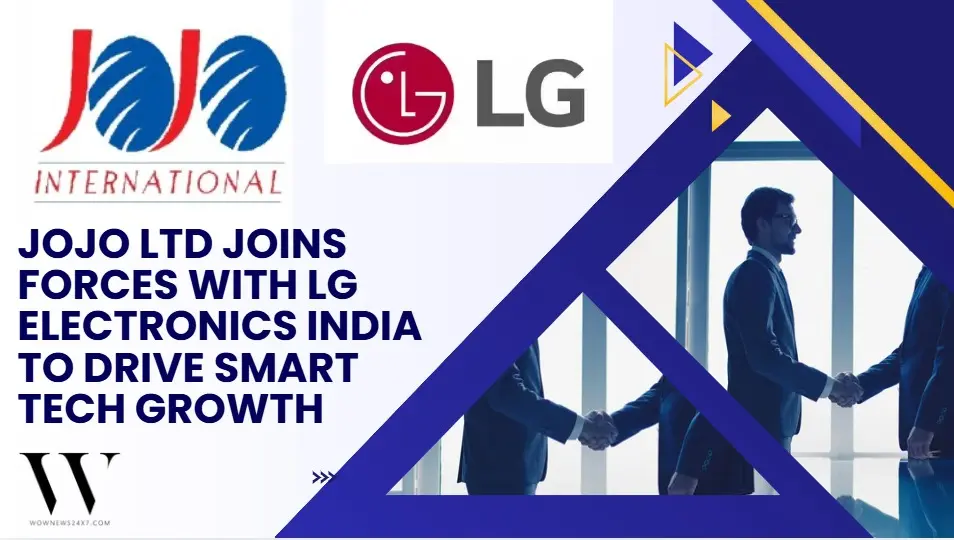 Jojo Ltd Expands Footprint In Consumer Electronics Through LG India Collaboration