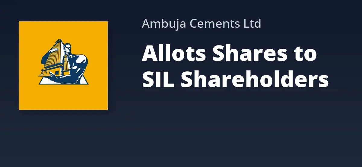 Ambuja Cements Strengthens Market Presence With Sanghi Industries Share Allotment Approval
