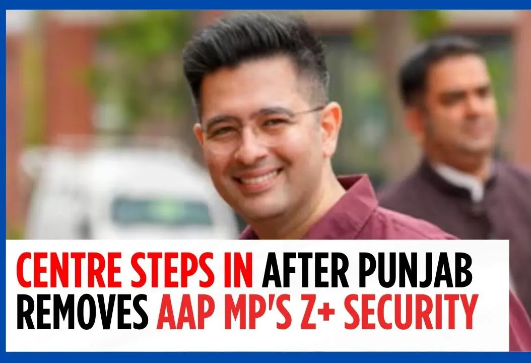 Security Shuffle: Raghav Chadha Gets Z Protection After Punjab Withdraws Z+ Cover