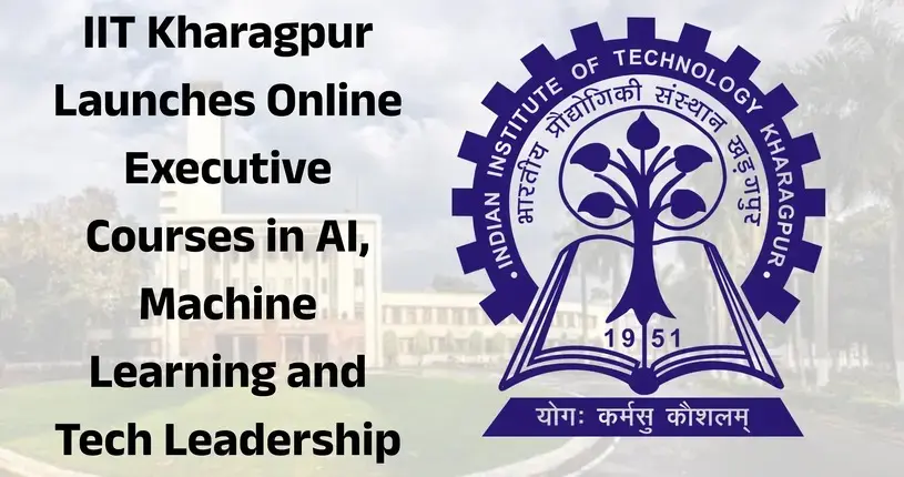 IIT Kharagpur Launches Online AI, ML And Tech Leadership Courses