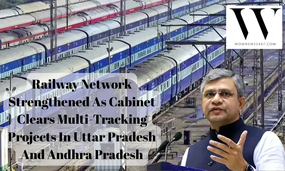 Cabinet Approves ₹24,815 Crore Multi-Tracking Railway Projects Across Uttar Pradesh And Andhra Pradesh