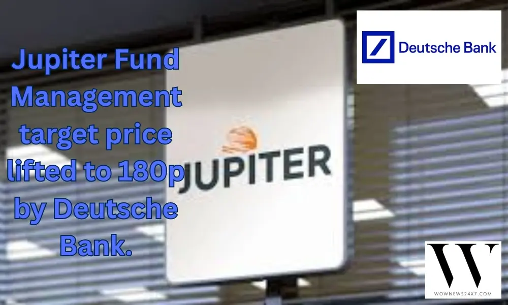 Deutsche Bank Raises Jupiter Price Target, Reflecting Confidence in Operational Resilience.
