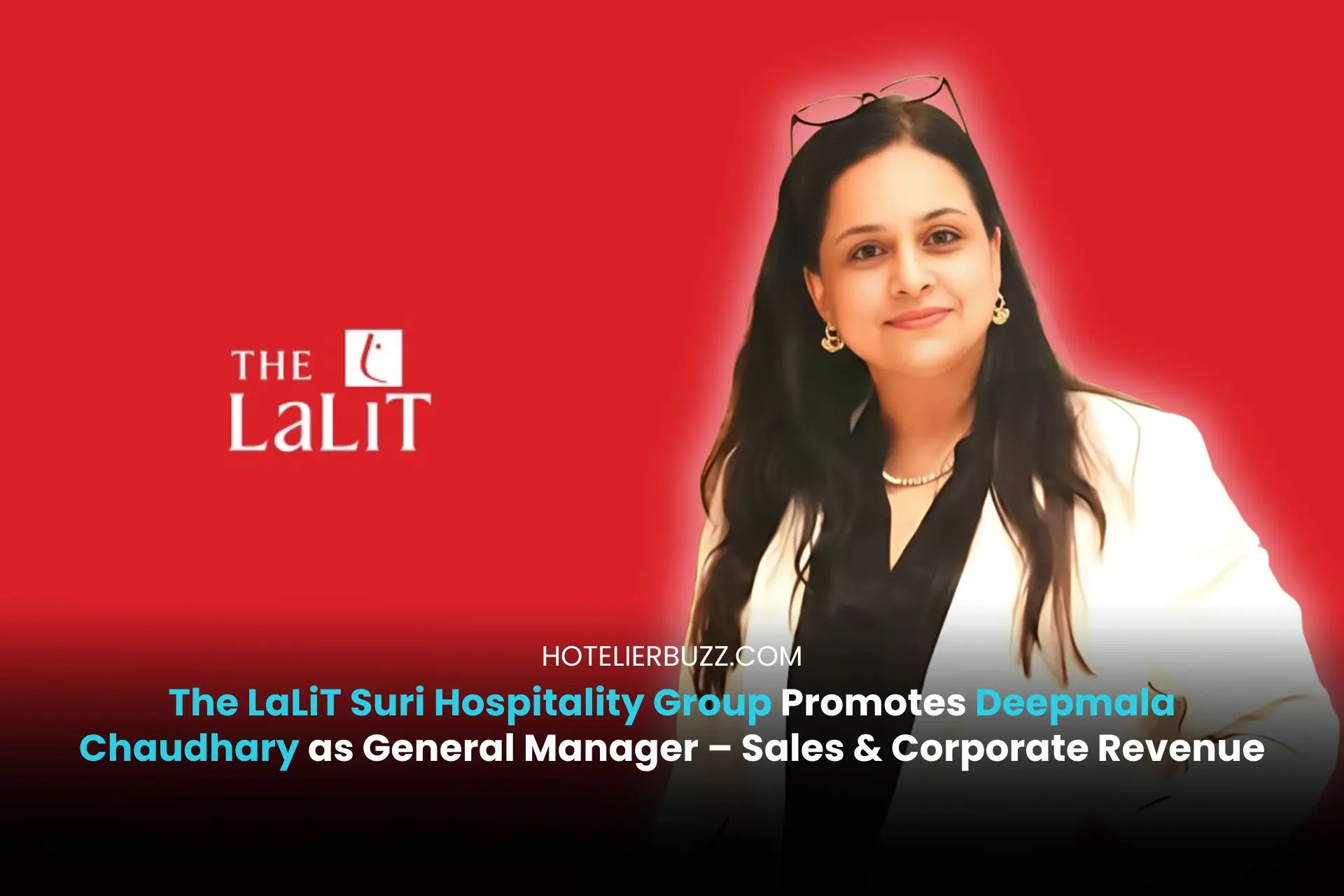 LaLiT Suri Hospitality Group Elevates Deepmala Chaudhary To General Manager – Sales & Revenue