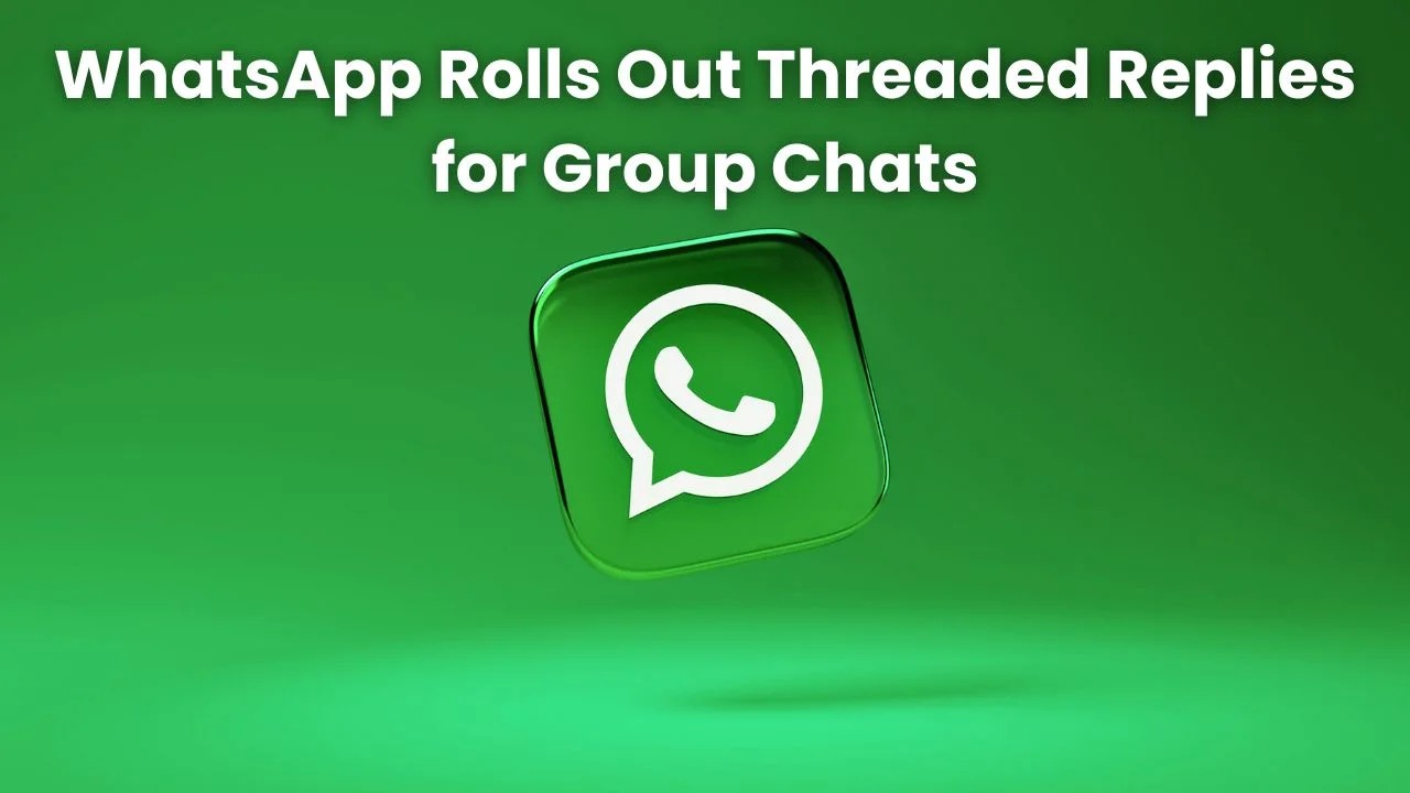 Say Goodbye To Chat Chaos: How WhatsApp’s Threaded Replies Will Change Messaging Forever
