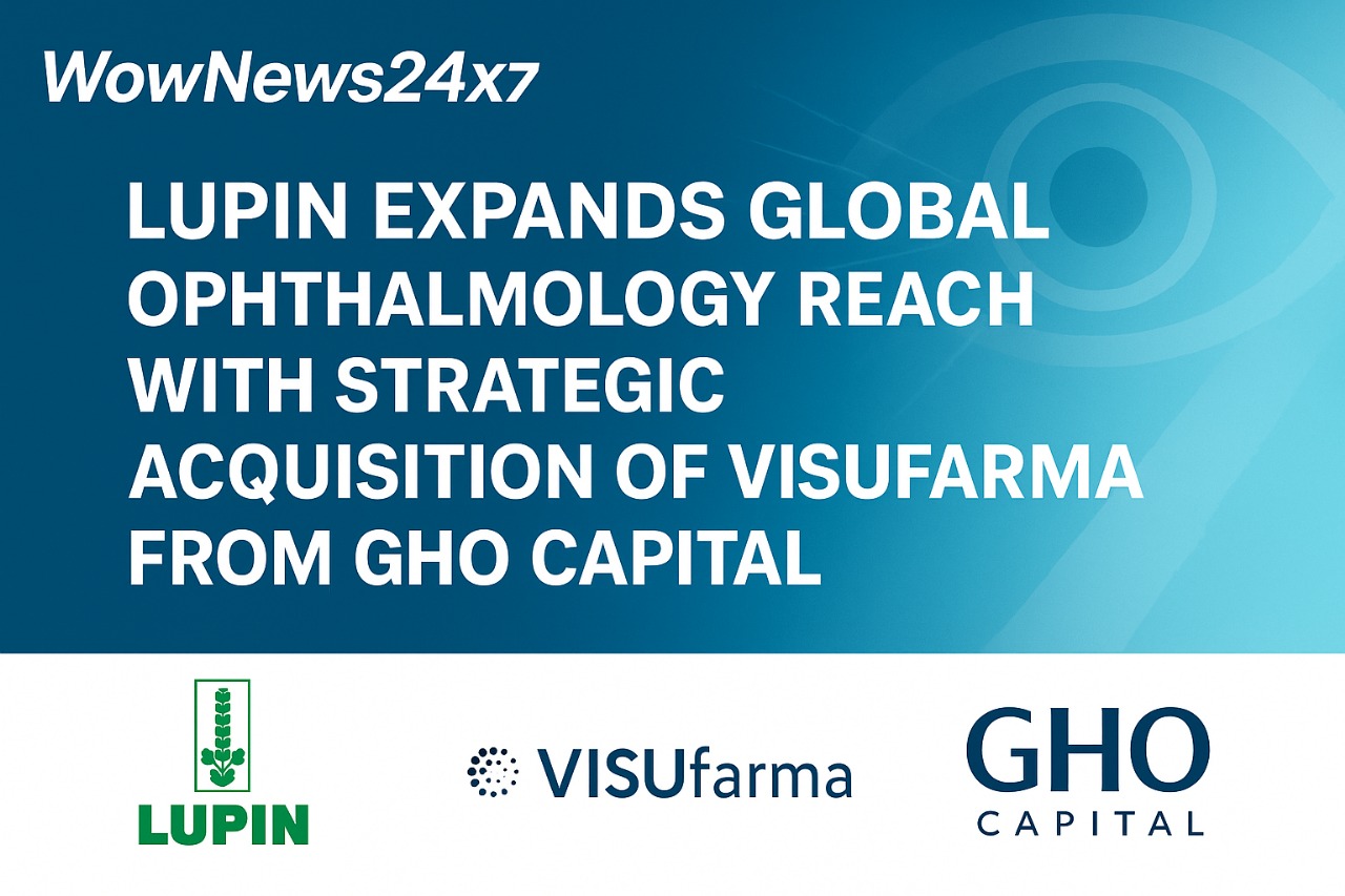 Lupin Expands Global Ophthalmology Reach With Strategic Acquisition Of VISUfarma From GHO Capital