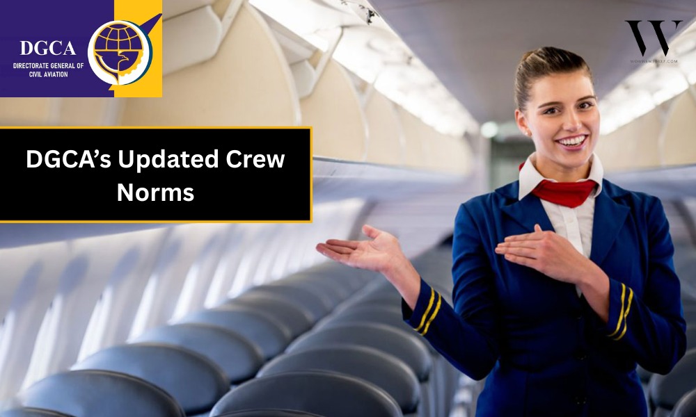 Skies Safer, Crew Happier: DGCA’s Draft Norms to be A Game Changer for Aviation Safety Revolutionizing Cabin Crew Schedules