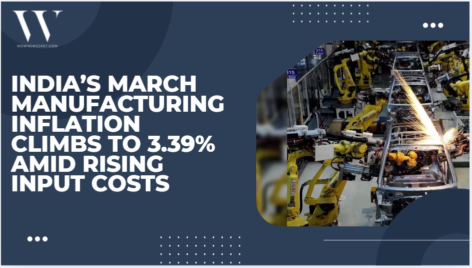 India’s March Manufacturing Inflation Rises To 3.39% Year-On-Year, Reflecting Supply Chain Strains