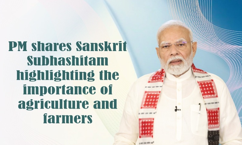 Ancient Subhashitam Quoted By Prime Minister Underscores Agriculture As Wealth And Foundation Of Life