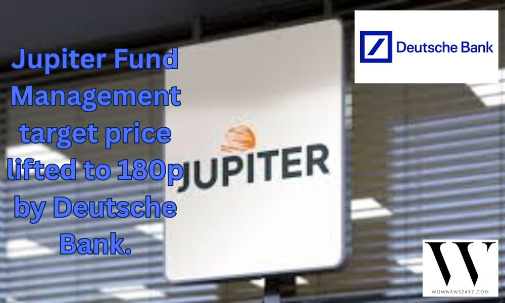 Deutsche Bank Raises Jupiter Price Target, Reflecting Confidence in Operational Resilience.