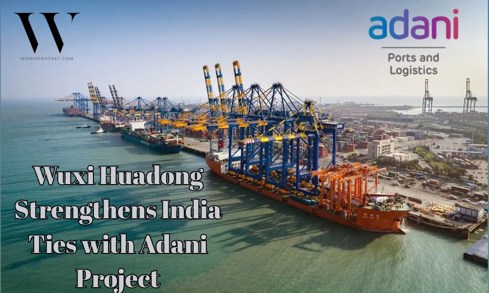 China’s Wuxi Huadong Lands Adani Port Deal, Signs 1.3 Bln Yuan Contracts