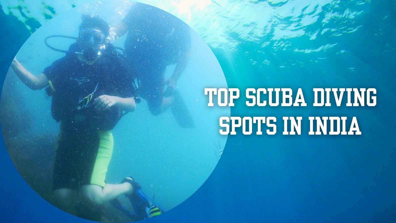 Dive Into Summer: India’s Top 5 Scuba Destinations