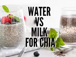 Hydration vs nutrition: Chia seeds in water or milk?