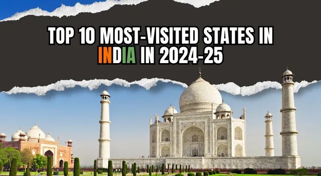 India’s Most-Visited States In 2024-25: Tourism Rankings Revealed