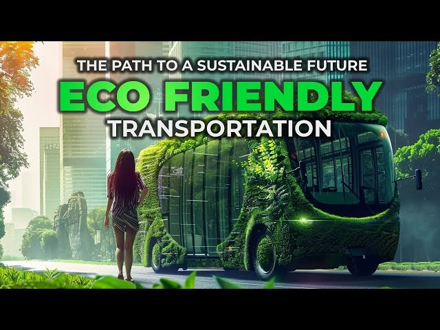 Future in Motion: The Thrilling Rise of Eco-Friendly Transportation