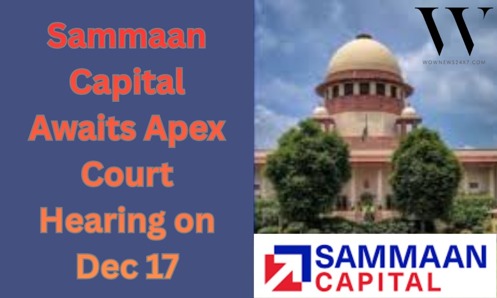Courtroom Calendar: Sammaan Capital Case Slated for December 17