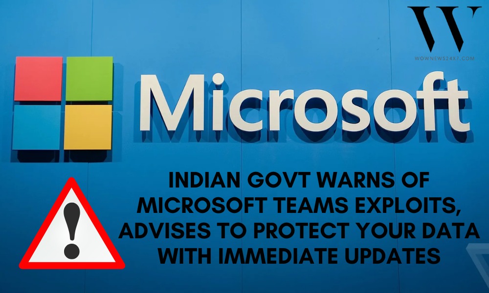 Indian Govt Issues High-Severity Alert: Microsoft Teams Vulnerabilities Could Expose Sensitive Data