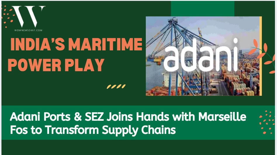 Adani Ports Signs Landmark IMEC Deal with Port of Marseille Fos, Enhancing Transcontinental Connectivity