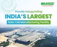 Bharat's Largest Solar Cell Manufacturing Gigafactory Inaugurated by Waaree Energies in Chikhli, Gujarat