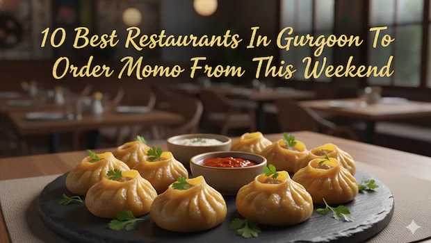 Momo Mania: Top 10 Gurgaon Spots To Satisfy Your Weekend Cravings