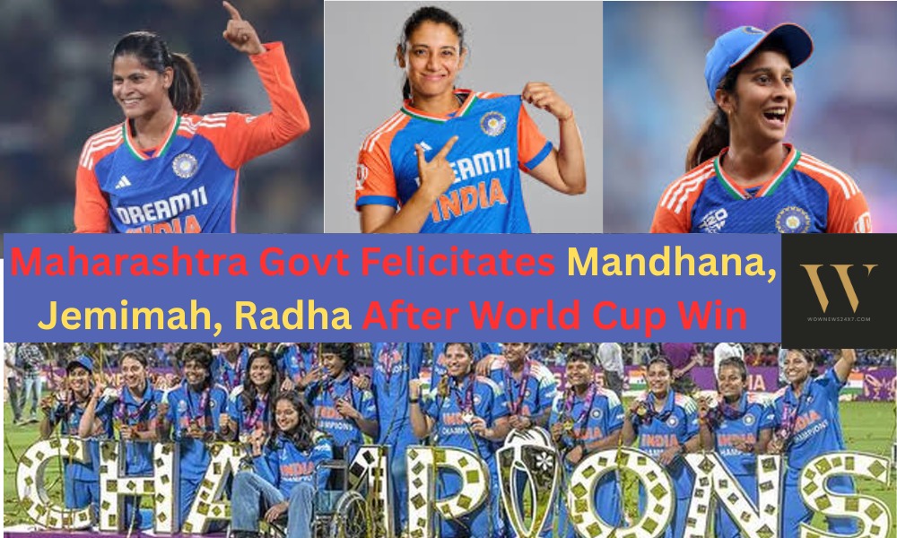 Historic Salute to Champions: Maharashtra Government Felicitates Mandhana, Jemimah, and Radha for World Cup Win
