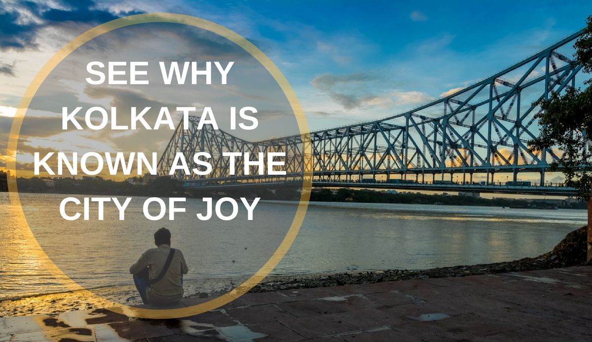 Kolkata: The Spirit Behind India’s Beloved ‘City of Joy’
