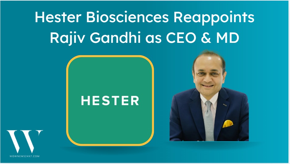 Hester Biosciences Reappoints Rajiv Gandhi as CEO & MD, Reinforcing Leadership Continuity